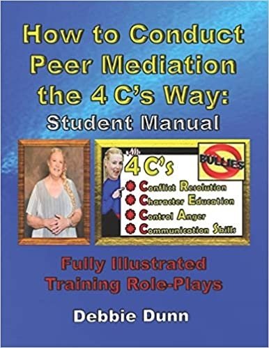 How to Conduct Peer Mediation the 4 C’s Way: Student Manual: Fully Illustrated Training Role-Plays